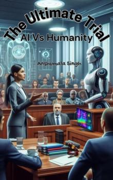 Ultimate Trial: AI vs Humanity