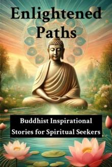 Enlightened Paths: Buddhist Inspirational Stories for Spiritual Seekers