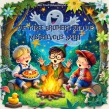 Three Brothers and the Mischievous Spirit : The Magic Little Chest of Tales