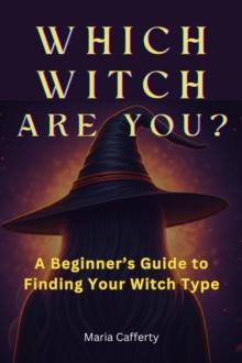 Which Witch Are You? A Beginner's Guide to Finding Your Witch Type