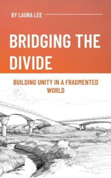 Bridging the Divide: Building Unity in a Fragmented World