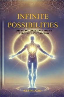 Infinite Possibilities: Embracing Your Inner  Power Through Ho'oponopono