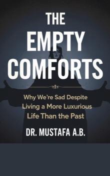 Empty Comforts: Why We're Sad Despite Living a More Luxurious Life Than the Past":