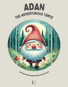 Adan the Adventurous Tomte And Other Bilingual Swedish-English Stories for Kids