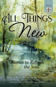 All Things New: Stories to Refresh the Soul