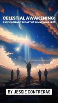 Celestial Awakening: Ascension and the Art of Summoning UFOs