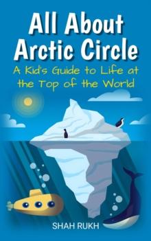 All About Arctic Circle: A Kid's Guide to Life at the Top of the World : Educational Books For Kids, #14