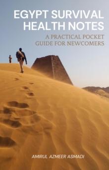 Egypt Survival Health Notes:  A Practical Pocket Guide for Newcomers