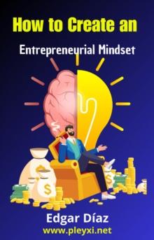 How to Create an Entrepreneurial Mindset