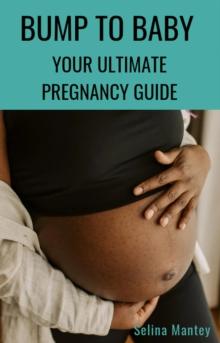 Bump to Baby Your Ultimate Pregnancy Guide