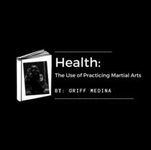 Health: The Use of Practicing Martial Arts