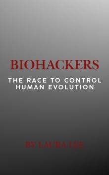 Biohackers: The Race to Control Human Evolution