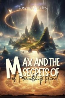 Max and the Secrets of Friendship Island