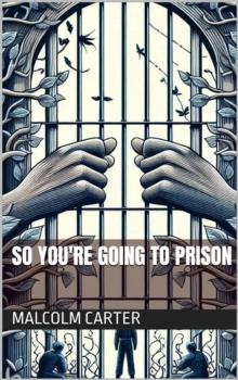 So You're Going to Prison