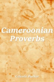 Cameroonian Proverbs : Proverbs, #3