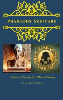 Pharaohs' Skincare  Ancient Wisdom for Modern Beauty