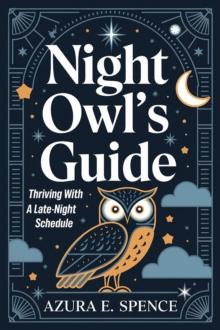 Night Owl's Guide: Thriving with a Late-Night Schedule