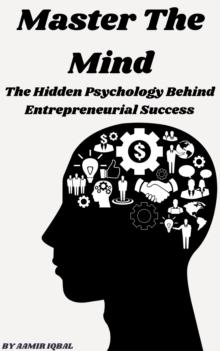 Master The Mind: The Hidden Psychology  Behind Entrepreneurial Success