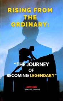 Rising from the Ordinary: The Journey to Becoming Legendary