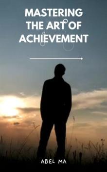 Mastering the Art of Achievement