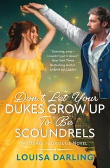 Don't Let Your Dukes Grow Up To Be Scoundrels : Dukes in Disguise, #1