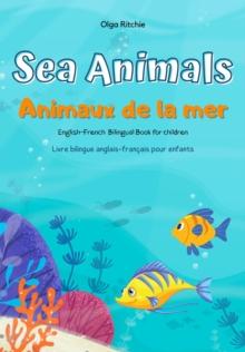 Sea Animals Animaux de la mer English-French Bilingual Book : English-French Bilingual Books for Children, #2