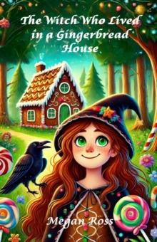 Witch Who Lived in a Gingerbread House : Dreamland Tales Book Series