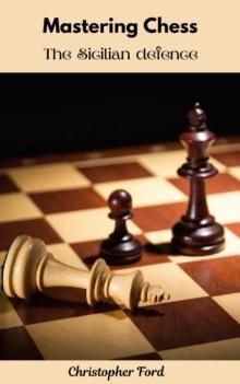 Mastering Chess: The Sicilian Defense : Mastering Chess