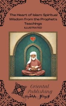 Heart of Islam: Spiritual Wisdom from the Prophet's Teachings