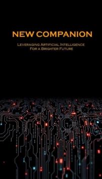 New Companion: Leveraging Artificial Intelligence For a Brighter Future