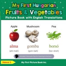 My First Hungarian Fruits & Vegetables Picture Book with English Translations : Teach & Learn Basic Hungarian words for Children, #3