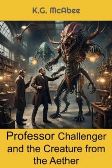 Professor Challenger and the Creature from the Aether