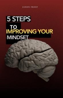 5 Steps To Improving Your Mindset