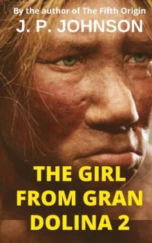 Girl from Gran Dolina 2. Lucy : THE GIRL FROM GRAN DOLINA, #2