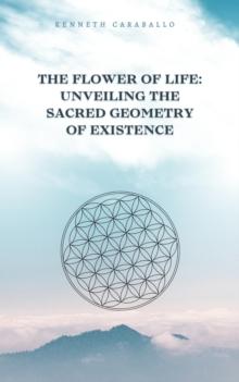 Flower of Life: Unveiling the Sacred Geometry of Existence