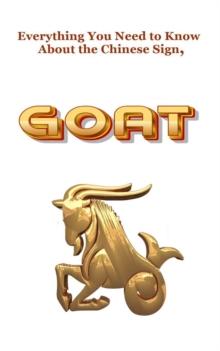 Everything You Need to Know About the Chinese Sign, Goat