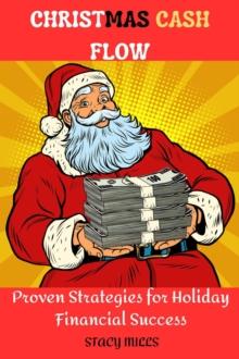 Christmas Cash Flow : Proven Strategies for Holiday Financial Success