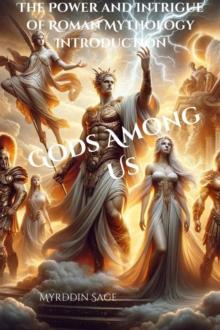 Gods Among Us: The Power and Intrigue of Roman Mythology