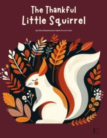 Thankful Little Squirrel And Other Bilingual Swedish-English Stories for Kids