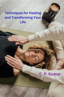 Techniques for Healing and Transforming Your Life