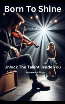 Born to Shine: Unlocking the Talent Inside You