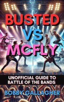 Busted Vs Mcfly :Unofficial Guide To Battle Of The Bands