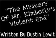 Mystery Of Mr. Kimberly's Violent End