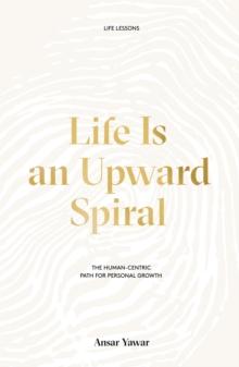 Life Is an Upward Spiral: The Human-Centric Path for Personal Growth