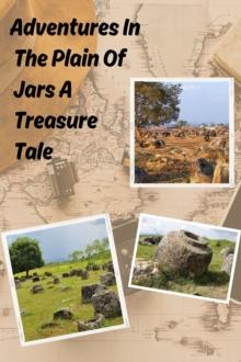 Adventures In The Plain Of Jars A Treasure Tale