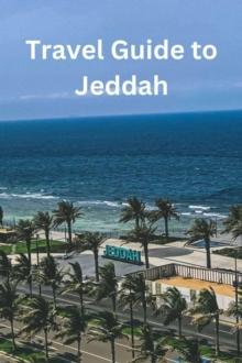 Travel Guide To Jeddah