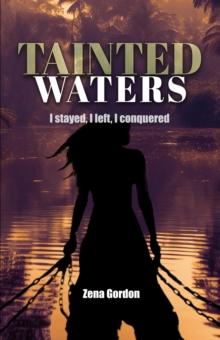 Tainted Waters:  I Stayed, I Left, I Conquered