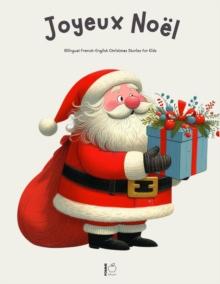 Joyeux Noel: Bilingual French-English Christmas Stories for Kids