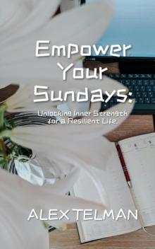 Empower Your Sundays: Unlocking Inner Strength for a Resilient Life.