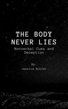 Body Never Lies:  Nonverbal Cues and Deception